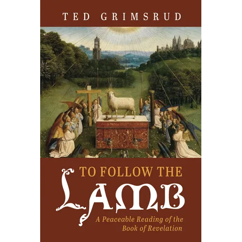 To Follow the Lamb: A Peaceable Reading of the Book of Revelation