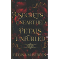 Secrets Unearthed, Petals Unfurled: Poems