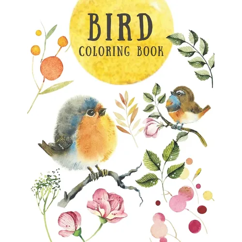Bird Coloring Book: Creative & Stress Relieving Activity for Kids and Adults - Beautiful Nature Designs - Relaxation for Children (Large 8