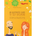 An Illustrated Guide to Self-Discipline: 50 Habits to More Self-Control, Success, and Satisfaction in Life