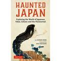Haunted Japan: Exploring the World of Japanese Yokai, Ghosts and the Paranormal