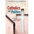 Catholics and Politics: The Dynamic Tension Between Faith and Power