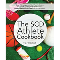 The SCD Athlete Cookbook: Over 250 Recipes and Meal Plans Following the Specific Carbohydrate Diet That Are Gluten-Free and Grain-Free for an Active L