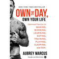 Own the Day, Own Your Life: Optimized Practices for Waking, Working, Learning, Eating, Training, Playing, Sleeping, and Sex