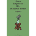 Roses, sunflowers, lilies and other human organs