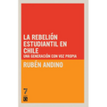 La Rebeli n Estudiantil en Chile: Una generaci n con voz propia
