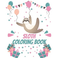Sloth Coloring Book: Gorgeous Coloring Book for Adults and Kids (Girls And Boys )
