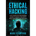 Ethical Hacking: The Complete Beginners Guide to Basic Security and Penetration Testing