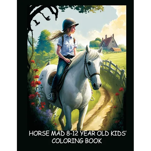 Horse-Mad 8-12 Year Old Kids' Coloring Book - Book Three: Fun Illustrations of Horses & Riders