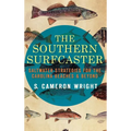 The Southern Surfcaster: Saltwater Strategies for the Carolina Beaches & Beyond