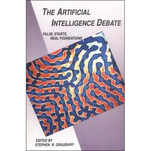 The Artificial Intelligence Debate: False Starts, Real Foundations
