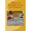 Effects of Alcoholic Excess on Character