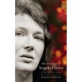 The Invention of Angela Carter: A Biography