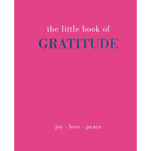 The Little Book of Gratitude: Give More Thanks