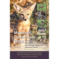 The Mammals of Trans-Pecos Texas: Including Big Bend and Guadalupe Mountains National Parks