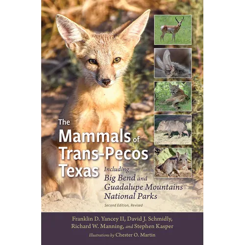 The Mammals of Trans-Pecos Texas: Including Big Bend and Guadalupe Mountains National Parks