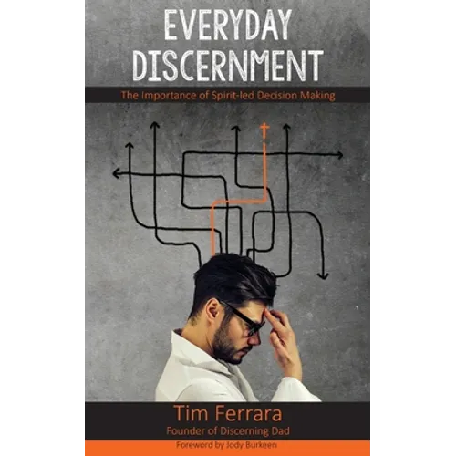 Everyday Discernment: The Importance of Spirit-led Decision Making