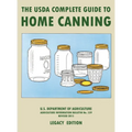 The USDA Complete Guide To Home Canning (Legacy Edition): The USDA's Handbook For Preserving, Pickling, And Fermenting Vegetables, Fruits, and Meats -