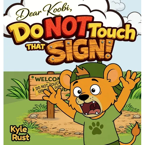 Do NOT Touch That Sign!: A Funny Kids Book About Honesty, Responsibility, and Big Mistakes for Ages 3-5