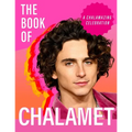 The Book of Chalamet: A Chalamazing (Unofficial) Celebration of Timothee