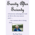 Sage and Sassy Reflections on the Golden Years ... by a Woman Who Is Living Them