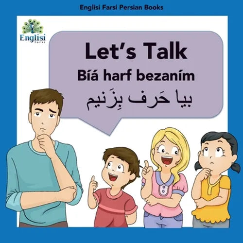 Learn Persian Let's Talk Bíyá Harf Bezaním: In English, Persian & Finglisi: Let's Talk Bíyá Harf Bezaním