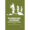 Re-Energizing Citizenship: Strategies for Civil Renewal