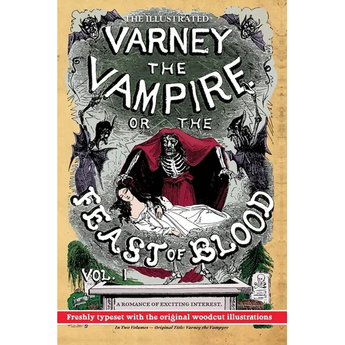 The Illustrated Varney the Vampire; or, The Feast of Blood - In Two Volumes - Volume I: Original Title: Varney the Vampyre