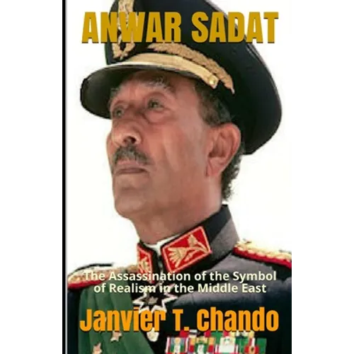 Anwar Sadat: The Assassination of the Symbol of Realism in the Middle East