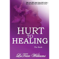 Hurt To Healing - The Book