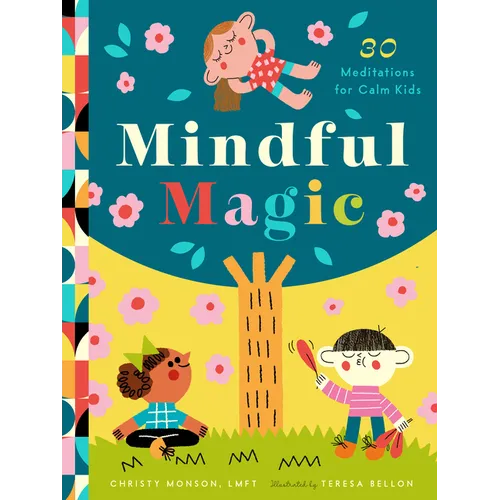 Mindful Magic: 23 Meditations for Calm Kids