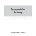 Zeisberger's Indian dictionary: English, German, Iroquois--the Onondaga and Algonquin--the Delaware