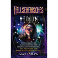Hellseherisches Medium: Entschlüsseln Sie die Geheimnisse der psychischen Entwicklung, der Medialität, der Wahrsagerei und des Pendels