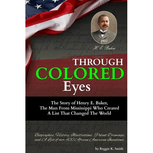 Through "COLORED" Eyes: The Story of Henry E. Baker, The Man From Mississippi Who Created A List That Changed The World