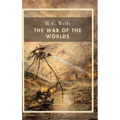 H. G. Wells: The War of the Worlds (English Edition): The Timeless Classic of Martian Invasion