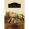 Steam Railroads in Central Wyoming