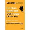 Cartas Para Un Ciego Que Creía Ver: Escritura Para Sanar / Letters to a Blind Man Who Thought He Could See