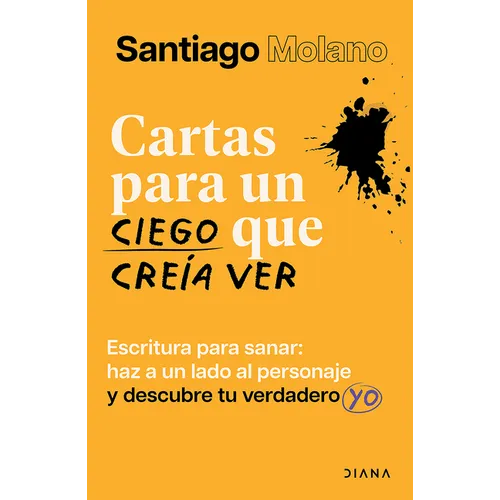Cartas Para Un Ciego Que Creía Ver: Escritura Para Sanar / Letters to a Blind Man Who Thought He Could See