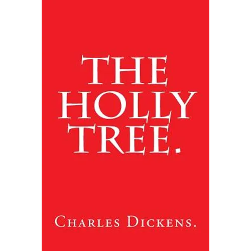 The Holly Tree by Charles Dickens.