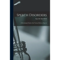 Speech Disorders: A Psychological Study of the Various Defects of Speech