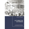 Lecturing the Victorians: Knowledge-Based Culture and Participatory Citizenship