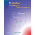 Unification in Physics & Political Economy: The Aim & Goal of all Modeling: Clarity in Navigating Risk & Opportunity