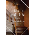 This Is Still Life: Poems