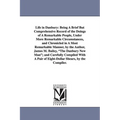 Life in Danbury: Being A Brief But Comprehensive Record of the Doings of A Remarkable People, Under More Remarkable Circumstances, and Chronicled in A