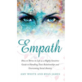 Empath: How to Thrive in Life as a Highly Sensitive - Guide to Handling Toxic Relationships and Overcoming Social Anxiety (Empath Series) (Volume 3