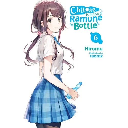 Chitose Is in the Ramune Bottle, Vol. 6: Volume 6