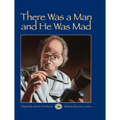 There Was a Man and He Was Mad!