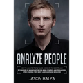 Analyze People: How to analyze people guide. Discover the secrets and techniques of manipulation for mind control and persuasion. Spee