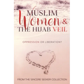 Muslim Women & The Hijab Veil: Oppression or Liberation?