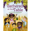 Gathered at the Table: Celebrating Communion